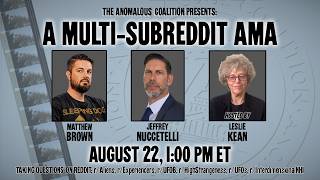 Multi-Subreddit AMA with UAP Whistleblowers Matthew Brown Jeff Nuccetelli and Host Leslie Kean