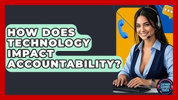 How Does Technology Impact Accountability? - Customer Support Coach