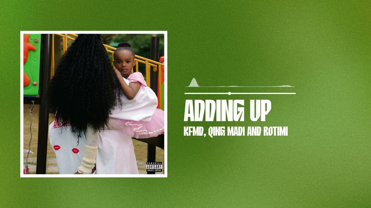 Guarda KFMD, Qing Madi and Rotimi - Adding Up (Official Audio) su YouTube Guarda KFMD, Qing Madi and Rotimi - Adding Up (Official Audio) su YouTube