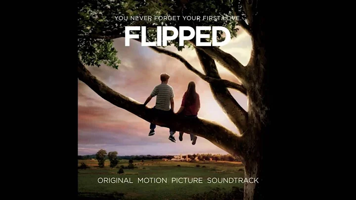 怦然心动 - 电影片尾曲 Flipped (2010) - 天天要闻