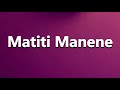 How To Pronounce Matiti Manene