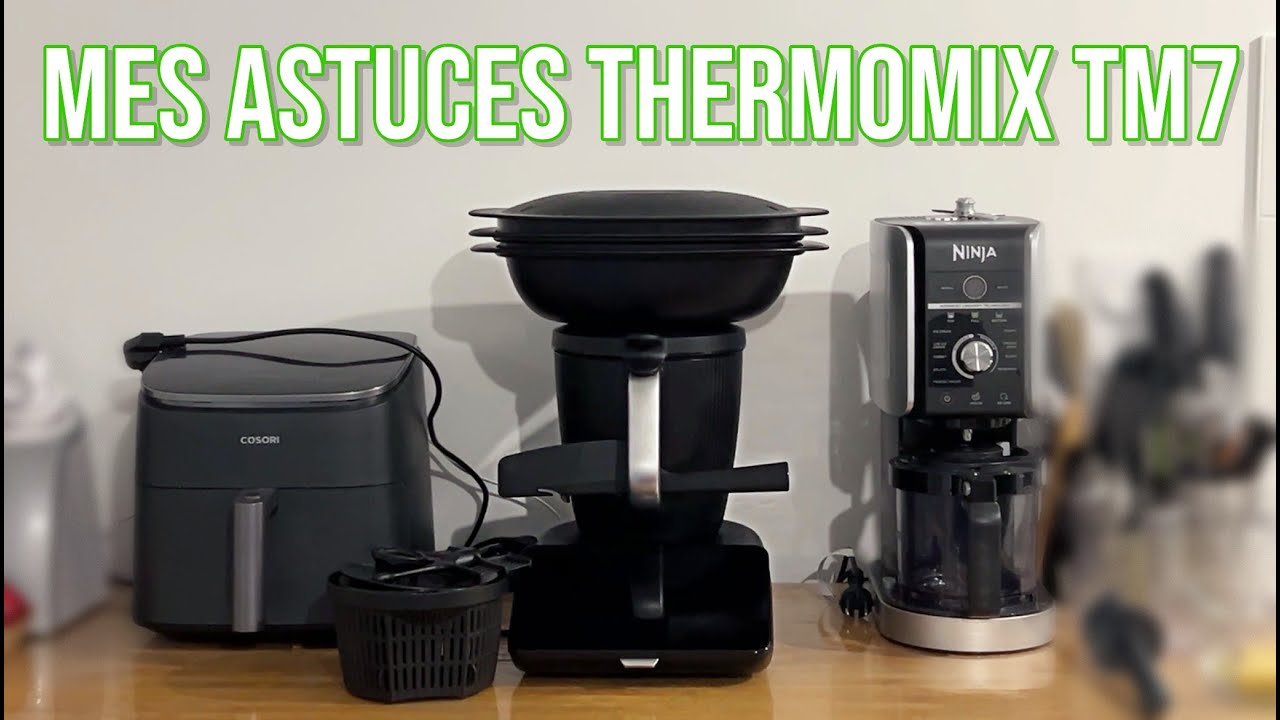 TOUTES MES ASTUCES SUR LE THERMOMIX TM7 ET PRÉSENTATION DES NOUVEAUTÉS