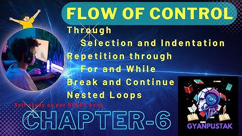 Chapter 6: Flow of Control | Class 11 CBSE | NCERT Computer Science | Full chapter