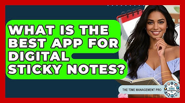 What Is The Best App For Digital Sticky Notes? - The Time Management Pro