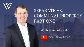 Separate vs. Community Property: Part One