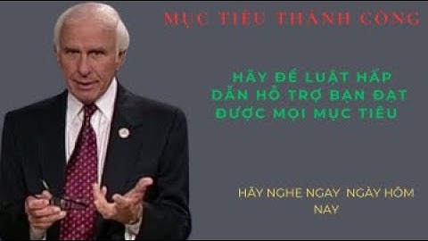 Tư Duy Bậc Thầy: Hãy Để Luật Hấp Dẫn Hỗ Trợ Bạn Đạt Được Mọi Mục Tiêu | Động Lực Từ Jim Rohn