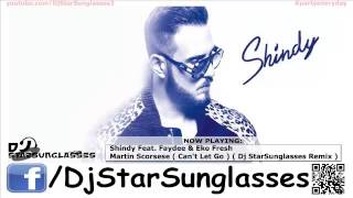 Shindy Feat. Faydee & Eko Fresh - Martin Scorsese ( Can't Let Go ) ( Dj StarSunglasses Remix )