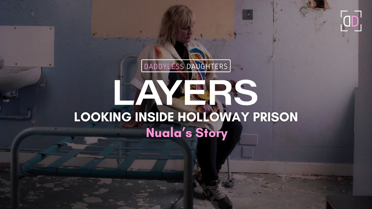 LAYERS: Looking Inside Holloway Prison (Nuala's Story)