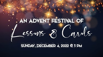 An Advent Festival of Lessons and Carols 2022