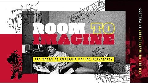 Room To Imagine: 125 Years of Carnegie Mellon University (Exhibit Timelapse)