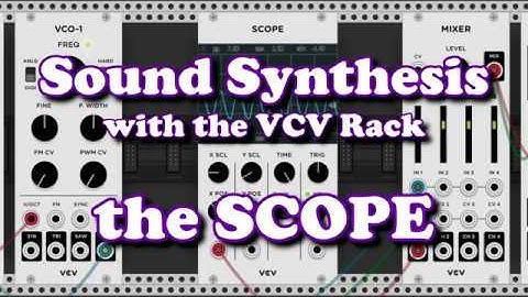 Sound Synthesis using VCV Rack - the SCOPE module