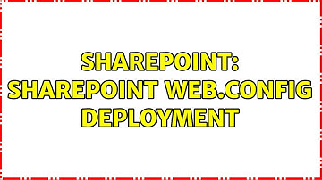 Sharepoint: Sharepoint web.config deployment (3 Solutions!!)
