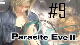 Parasite Eve 2 (Replay Mode) - Part 9: Shelter