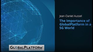 The Importance of GlobalPlatform in a 5G World
