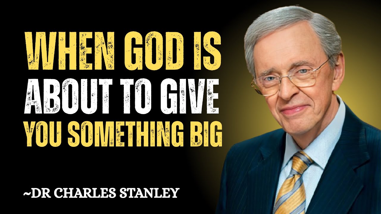 WHEN GOD IS ABOUT TO GIVE YOU SOMETHING BIG | Dr Charles Stanley