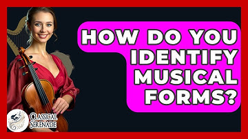 How Do You Identify Musical Forms? - Classical Serenade