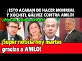 ¡Esto acaban de hacer Ricardo Monreal y Xóchitl Gálvez en contra de AMLO! Tremendos mensajes