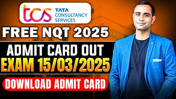 TCS Free NQT 2025 Admit Card Download | TCS NQT Admit Card | TCS Exam Date 15/03/2025