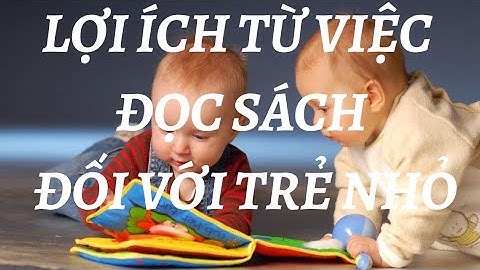 LỢI ÍCH TỪ VIỆC ĐỌC SÁCH CHO TRẺ|NGUYỄN HUỆ