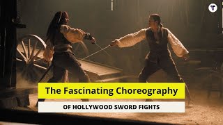 The Fascinating Choreography of Hollywood Sword Fights
