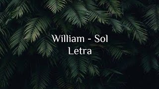 Video thumbnail of "William - Sol (Letra/Lyrics)"