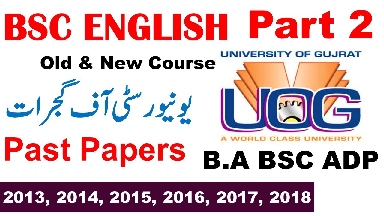 BSC/ADS/ADP Part 2 English Past Papers 2013 To 2018 Old & New Course Gujrat University UOG Papers