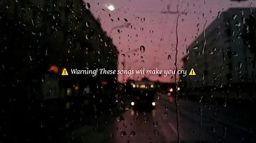 Sad songs // WARNING! These songs will make you cry