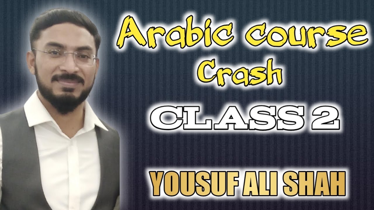 Arabic crash course Class 2 by Yousuf Ali shah - YouTube