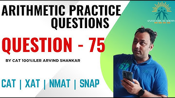 Q75 | Arithmetic Practice Playlist | 250 Arithmetic Questions Solved by CAT100%iler Arvind Shankar