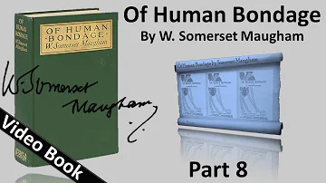 Part 08 - Of Human Bondage Audiobook by W. Somerset Maugham (Chs 85-94)