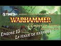 Warhammer - Empire en Ruine - Épisode 13 - La fugue de Katarina