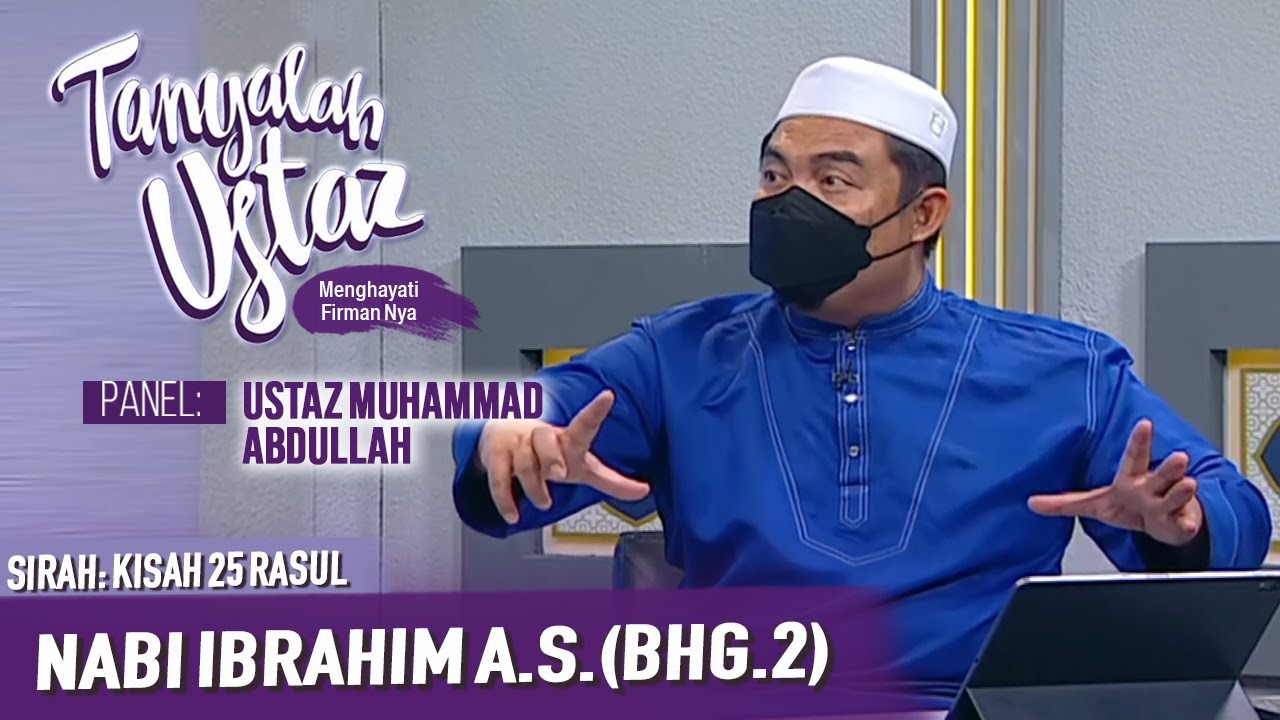 [FULL] Tanyalah Ustaz (2021) | Sirah: Kisah 25 Rasul - Nabi Ibrahim A.S.(Bhg.2) (Thu, Dec 2)