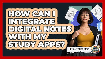 How Can I Integrate Digital Notes With My Study Apps?
