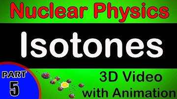Classification of Nuclei Isotones | Nuclear Physics| class 12 physics subject notes|CBSE|IITJEE|NEET