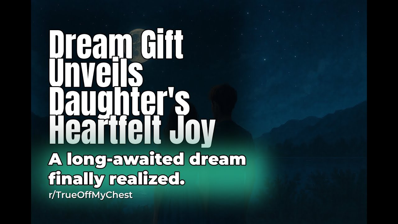Reddit Relationship Stories: A Father's Emotional Journey to Fulfill His Daughter's Childhood Dream