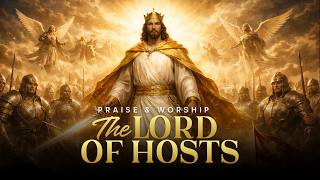 The Lord of Hosts | Prophetic Worship Song of Holy Authority and Victory