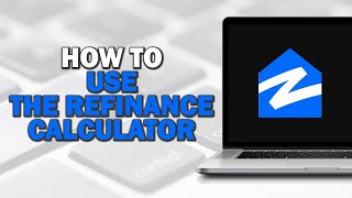 How To Use The Refinance Calculator On Zillow (Easiest Way)​​​​​​​