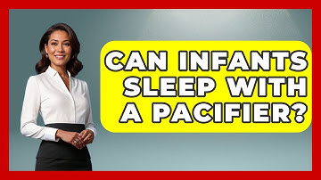 Can Infants Sleep With A Pacifier? - Raising A Toddler