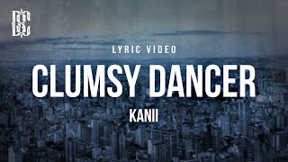 Kanii - Clumsy Dancer | Lyrics