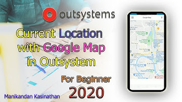 Google Map with current location in Outsystems Studio - 2020 For Beginner | Google Map in Outsystems
