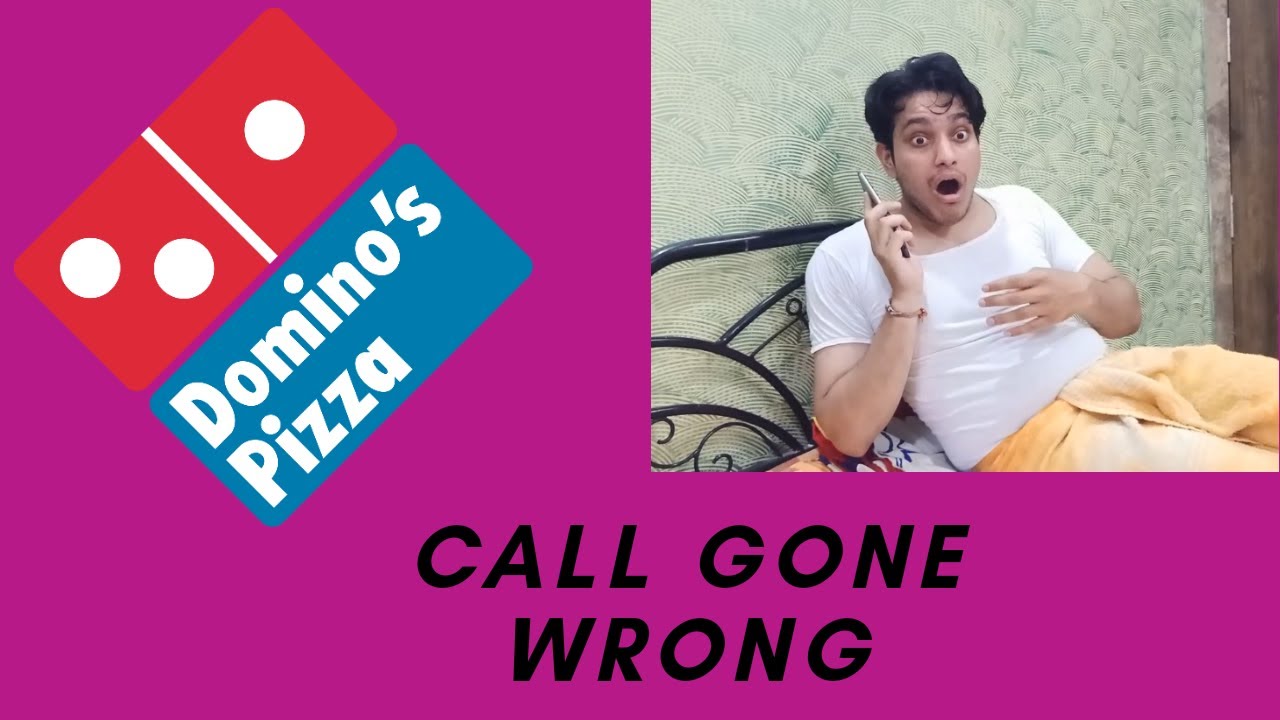 dominos pizza.. Call gone wrong YouTube