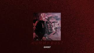 mummy dust-ghost; (slowed down + reverb)