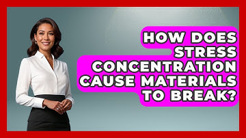 How Does Stress Concentration Cause Materials To Break? - How Things Break