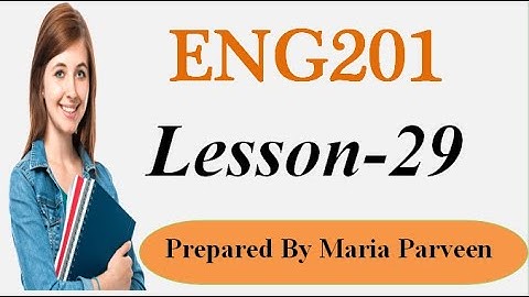 ENG201 Lecture 29 l ENG201 Short Lectures By VU Learning l Prepared By Maria Parveen