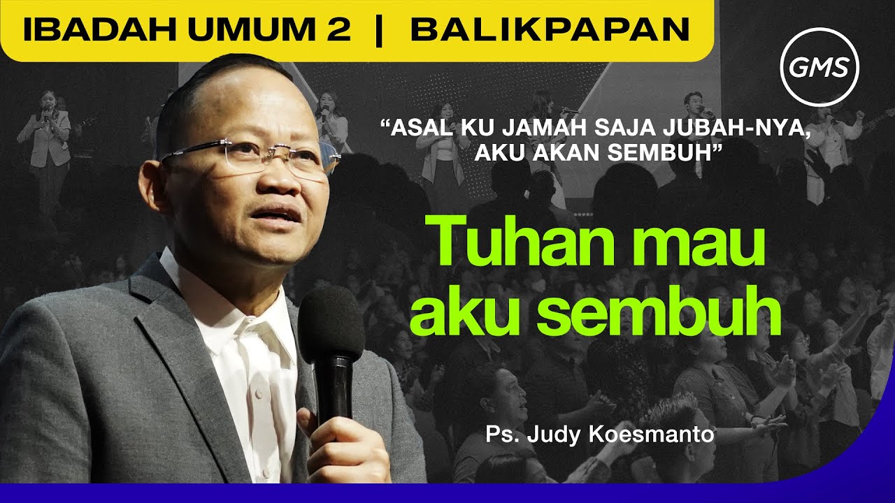 GMS BALIKPAPAN | TUHAN MAU AKU SEMBUH - PDT. JUDY KOESMANTO