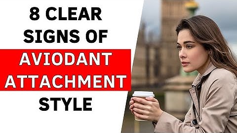 8 Key Signs of Avoidant Attachment #attachmenttheory