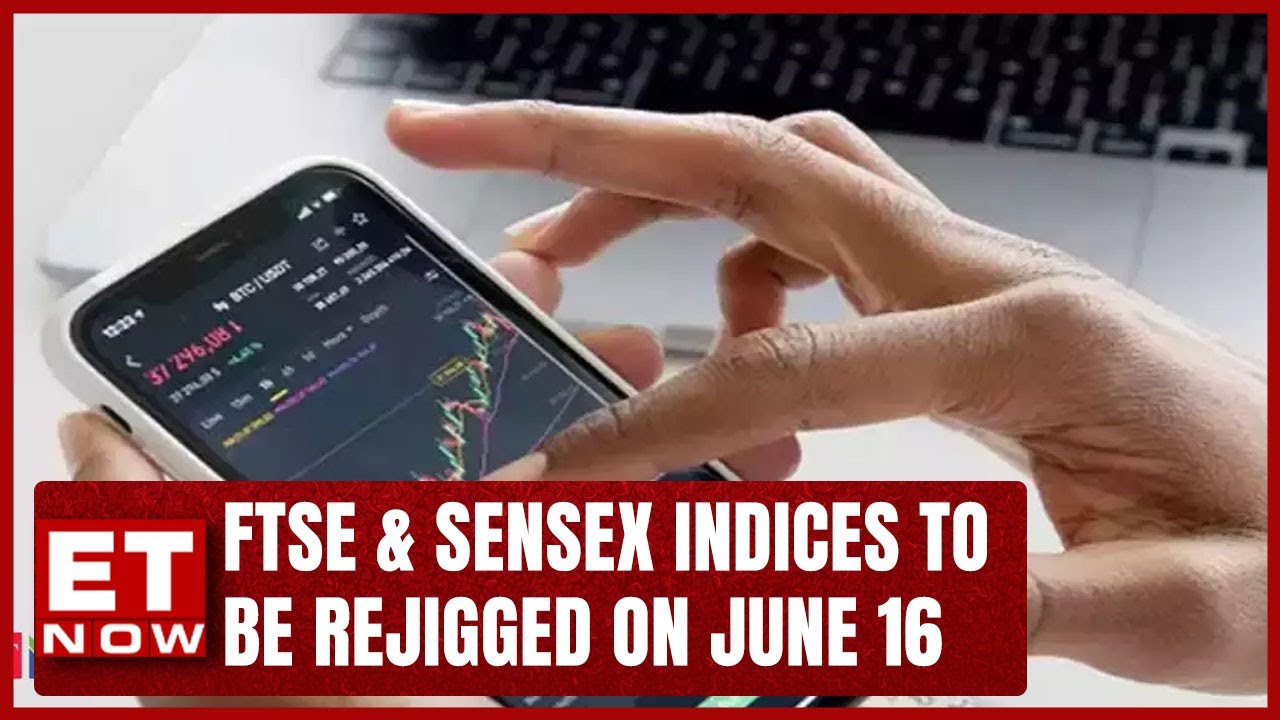 FTSE & Sensex Indices To Be Rejigged On June 16; Here Are The Stocks To Watch!