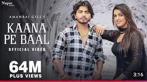 Kaana Pe Baal (Video) | Amanraj Gill | Pranjal Dahiya | Komal C | New Haryanvi Songs Haryanavi 2022