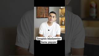 Sevgisiz Çocukluk Şiselgelişim