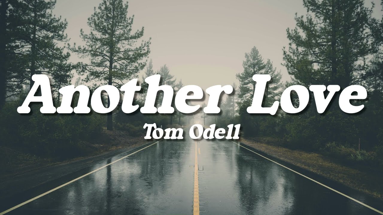 Tom Odell - Another Love (Lyrics)